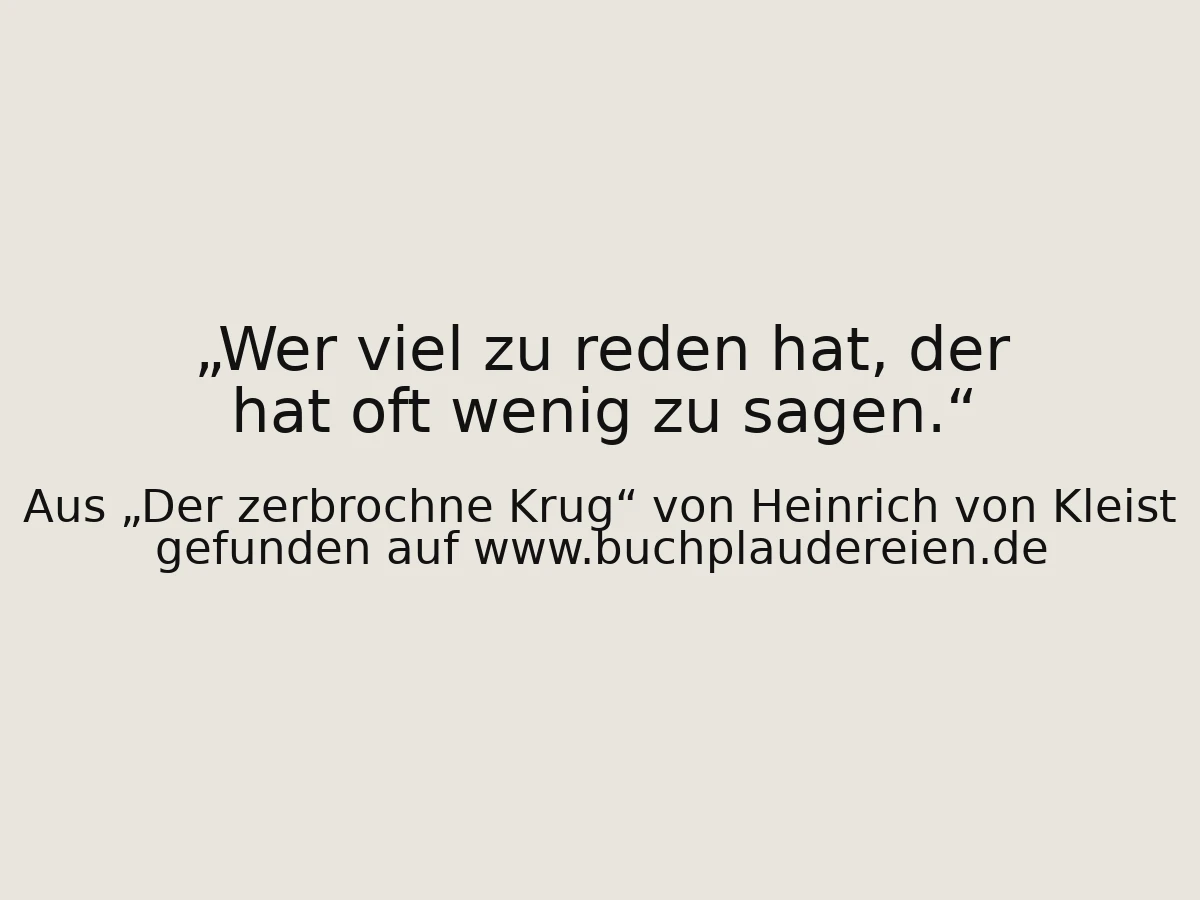 Wer viel zu reden hat, der hat oft wenig zu sagen.