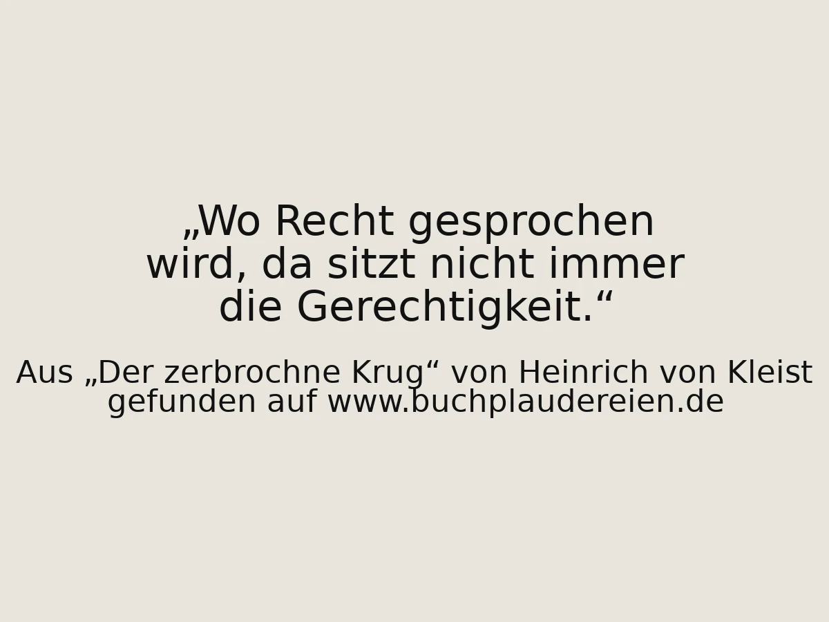 Wo Recht gesprochen wird, da sitzt nicht immer die Gerechtigkeit.