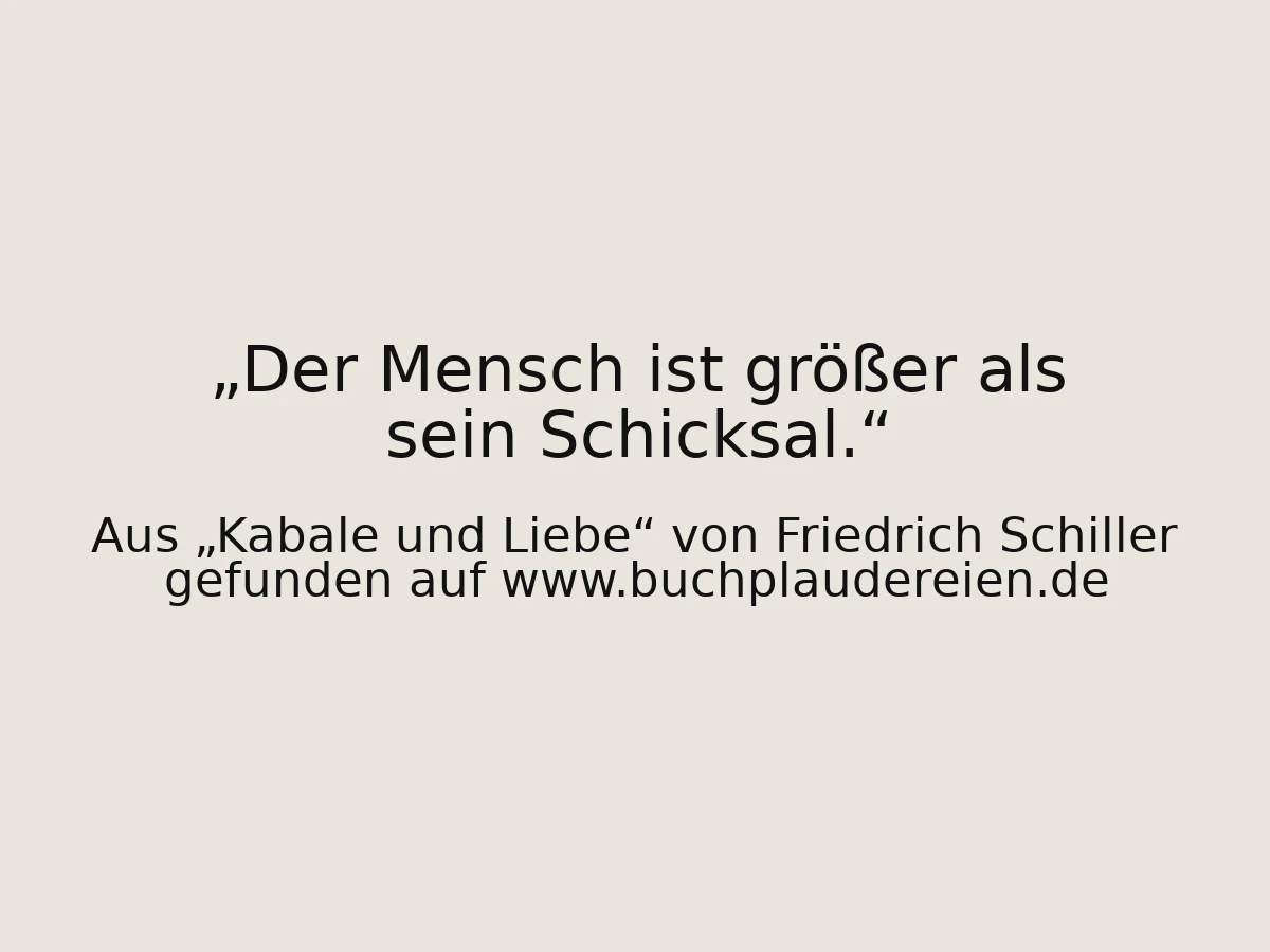 Der Mensch ist größer als sein Schicksal.