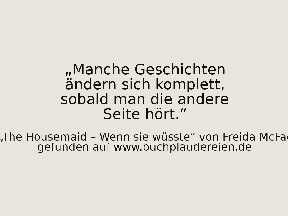 Manche Geschichten ändern sich komplett, sobald man die andere Seite hört.