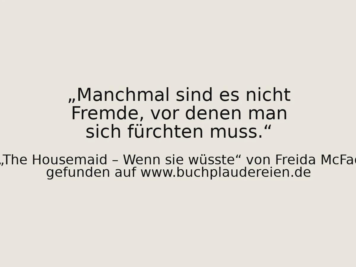 Manchmal sind es nicht Fremde, vor denen man sich fürchten muss.