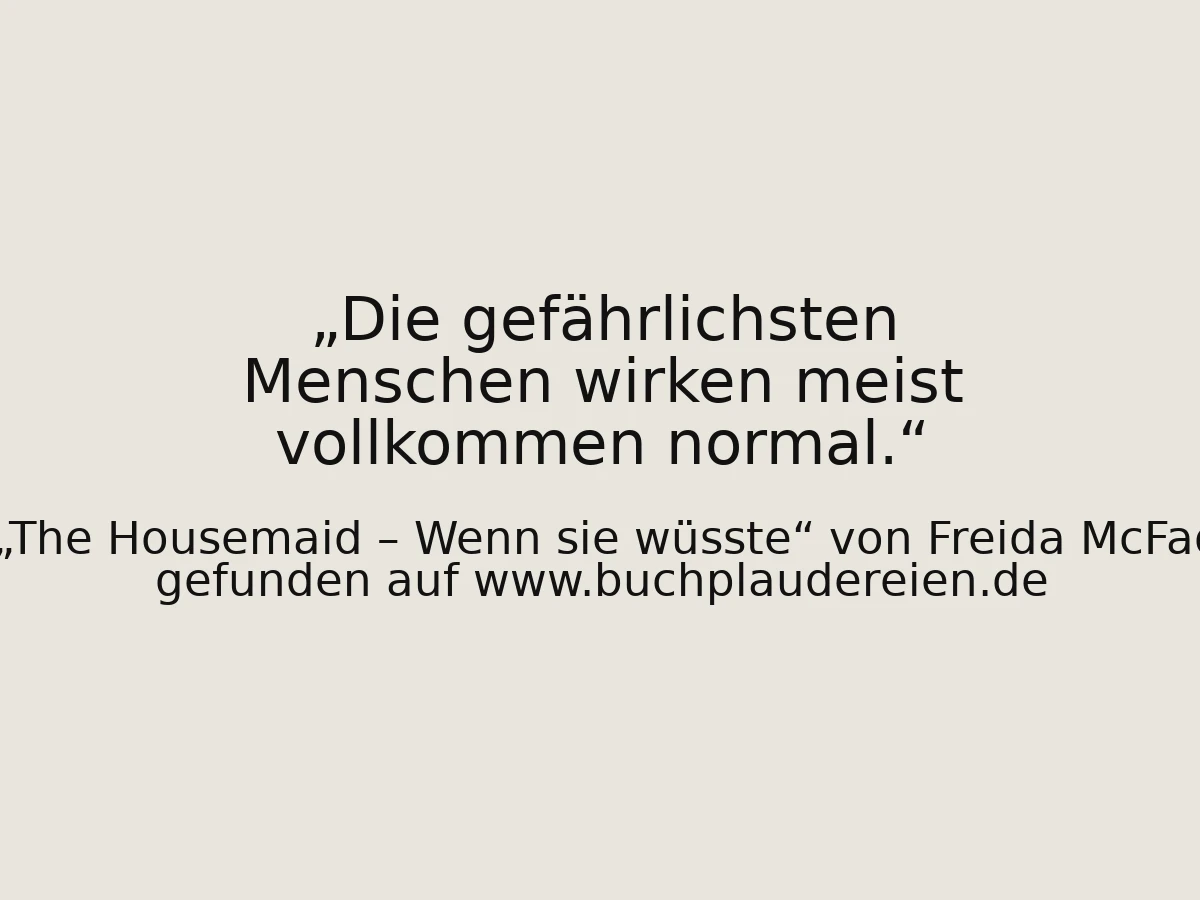 Die gefährlichsten Menschen wirken meist vollkommen normal.