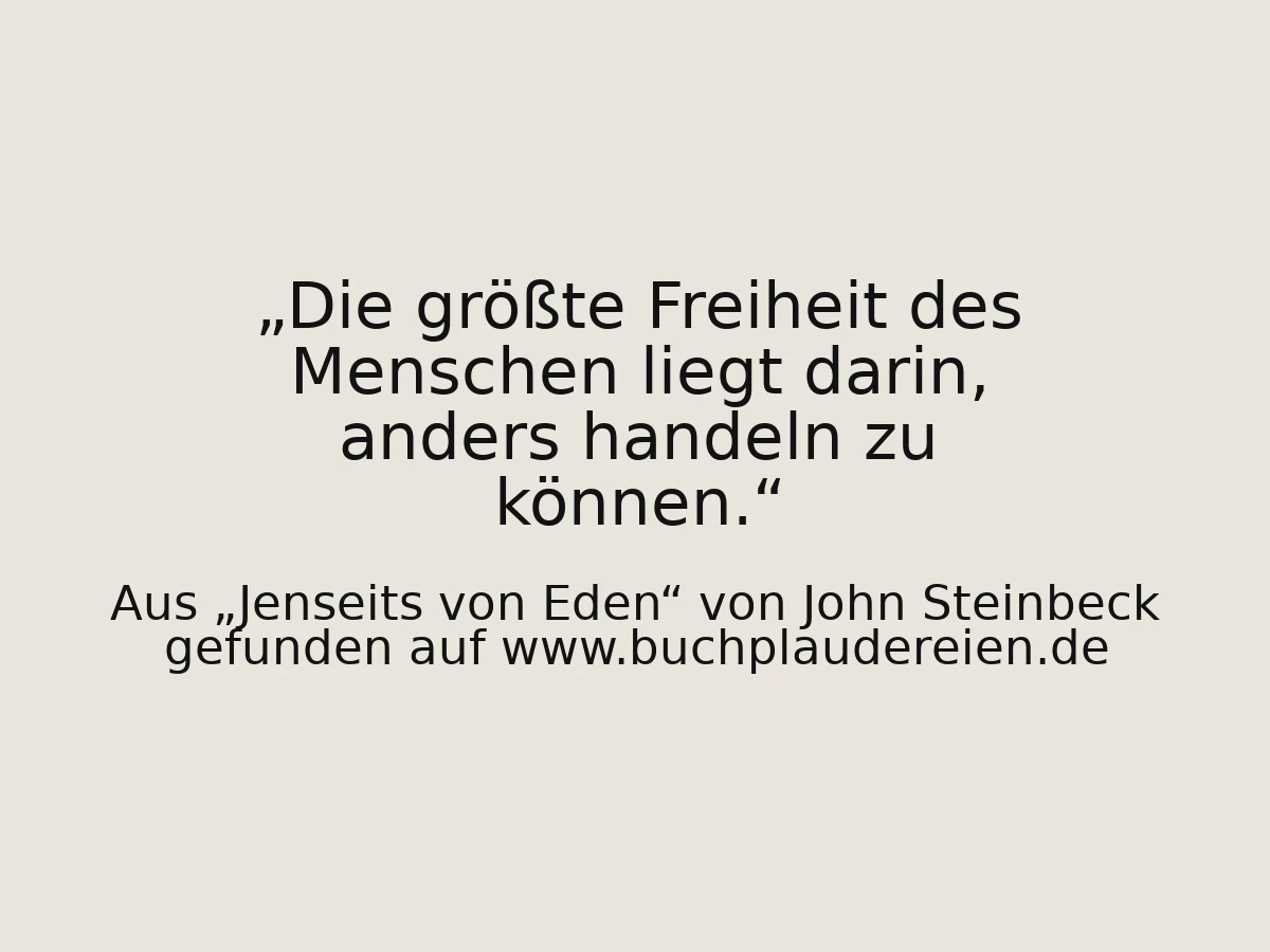 Die größte Freiheit des Menschen liegt darin, anders handeln zu können.
