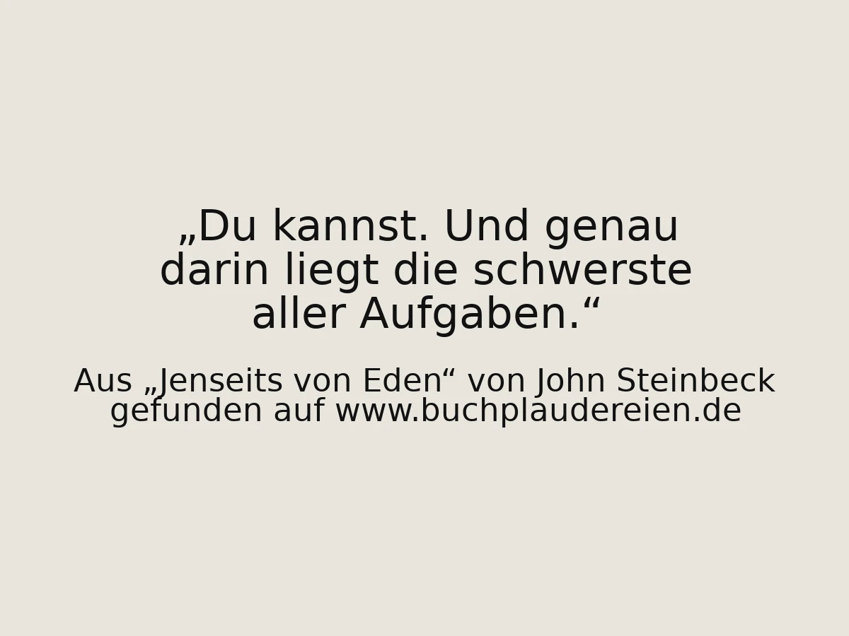 Du kannst. Und genau darin liegt die schwerste aller Aufgaben.
