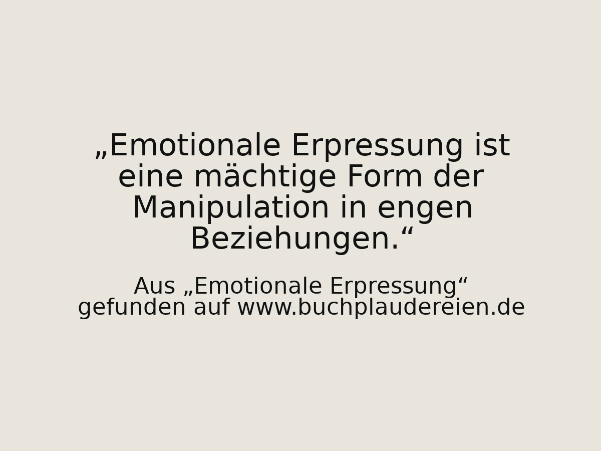 Emotionale Erpressung ist eine mächtige Form der Manipulation in engen Beziehungen.