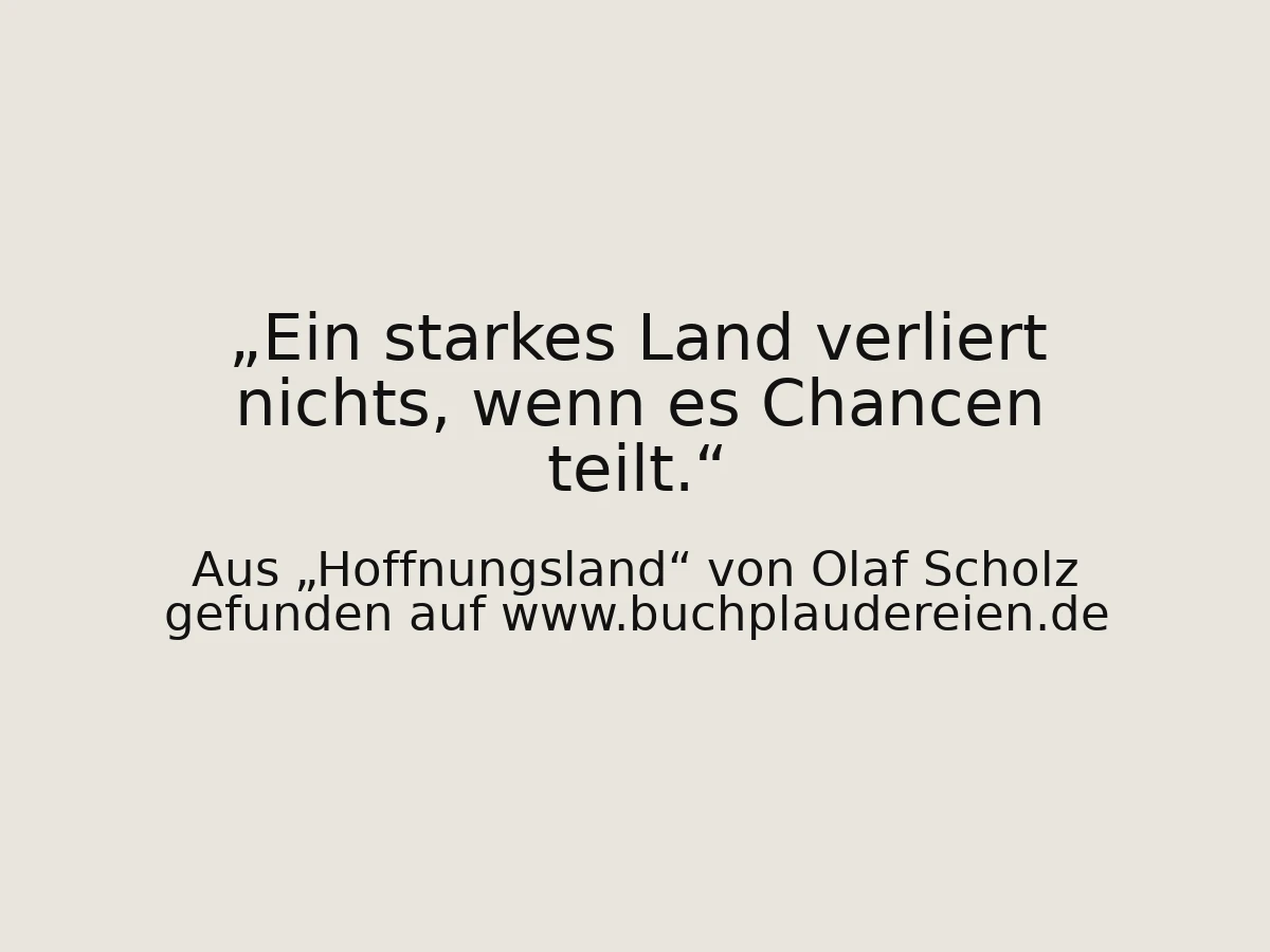 Ein starkes Land verliert nichts, wenn es Chancen teilt.