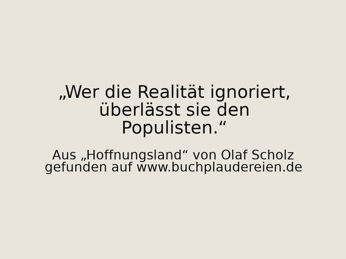 Wer die Realität ignoriert, überlässt sie den Populisten.
