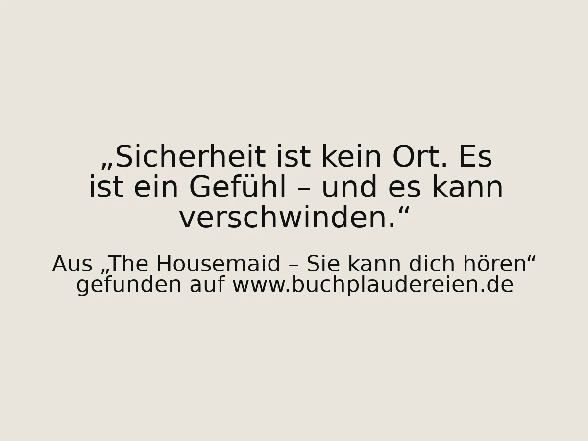Sicherheit ist kein Ort. Es ist ein Gefühl – und es kann verschwinden.