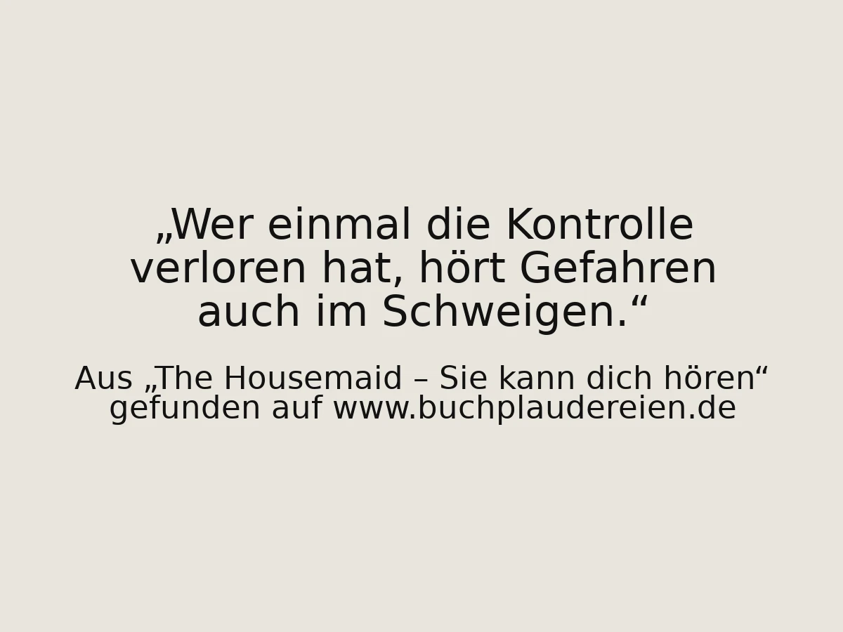 Wer einmal die Kontrolle verloren hat, hört Gefahren auch im Schweigen.