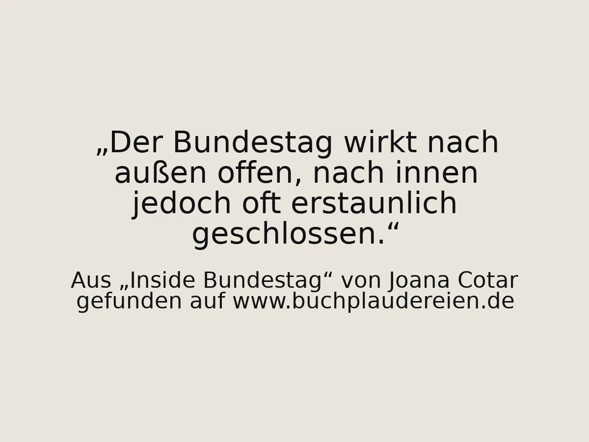 Der Bundestag wirkt nach außen offen, nach innen jedoch oft erstaunlich geschlossen.