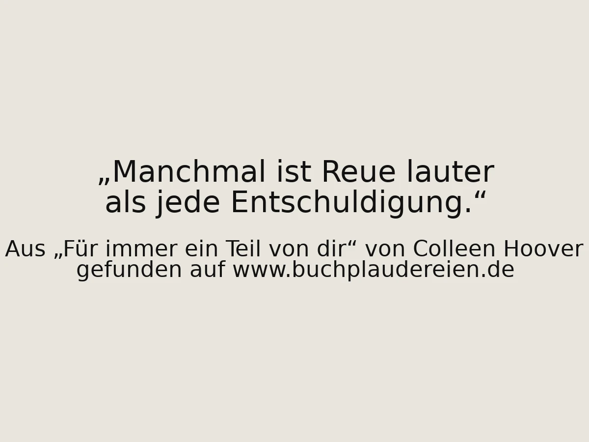 Manchmal ist Reue lauter als jede Entschuldigung.