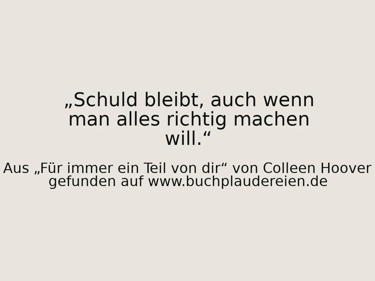 Schuld bleibt, auch wenn man alles richtig machen will.