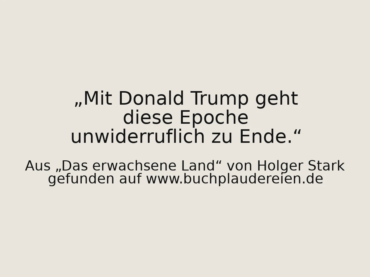 Mit Donald Trump geht diese Epoche unwiderruflich zu Ende.