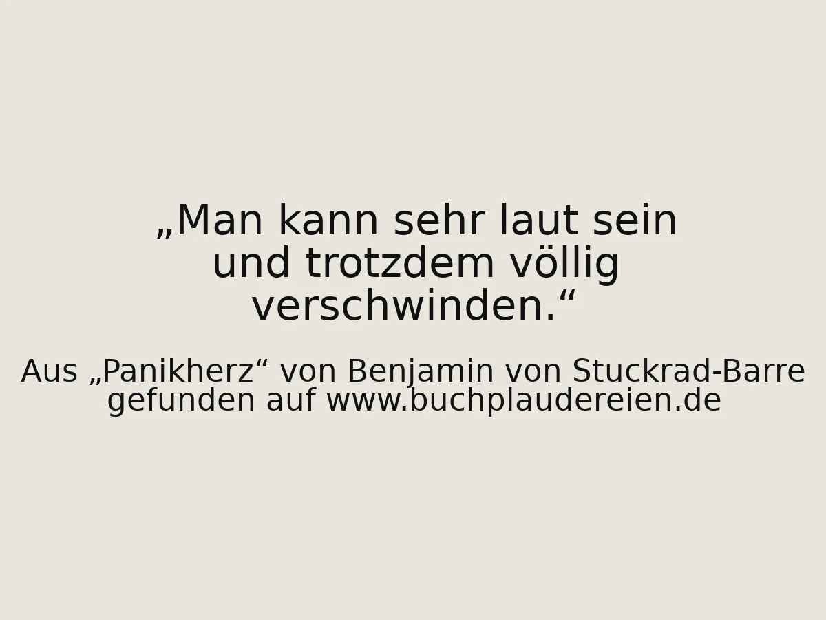 Man kann sehr laut sein und trotzdem völlig verschwinden.