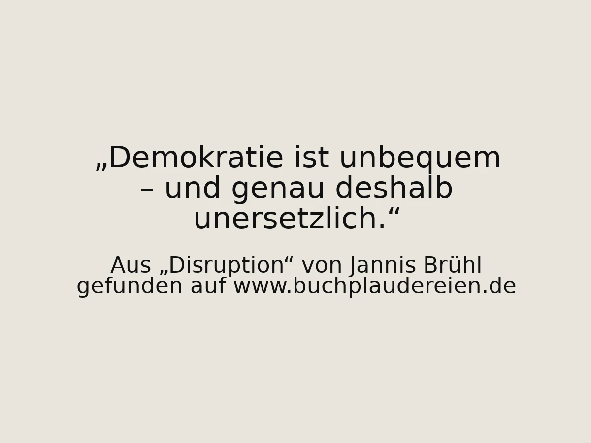 Demokratie ist unbequem – und genau deshalb unersetzlich.