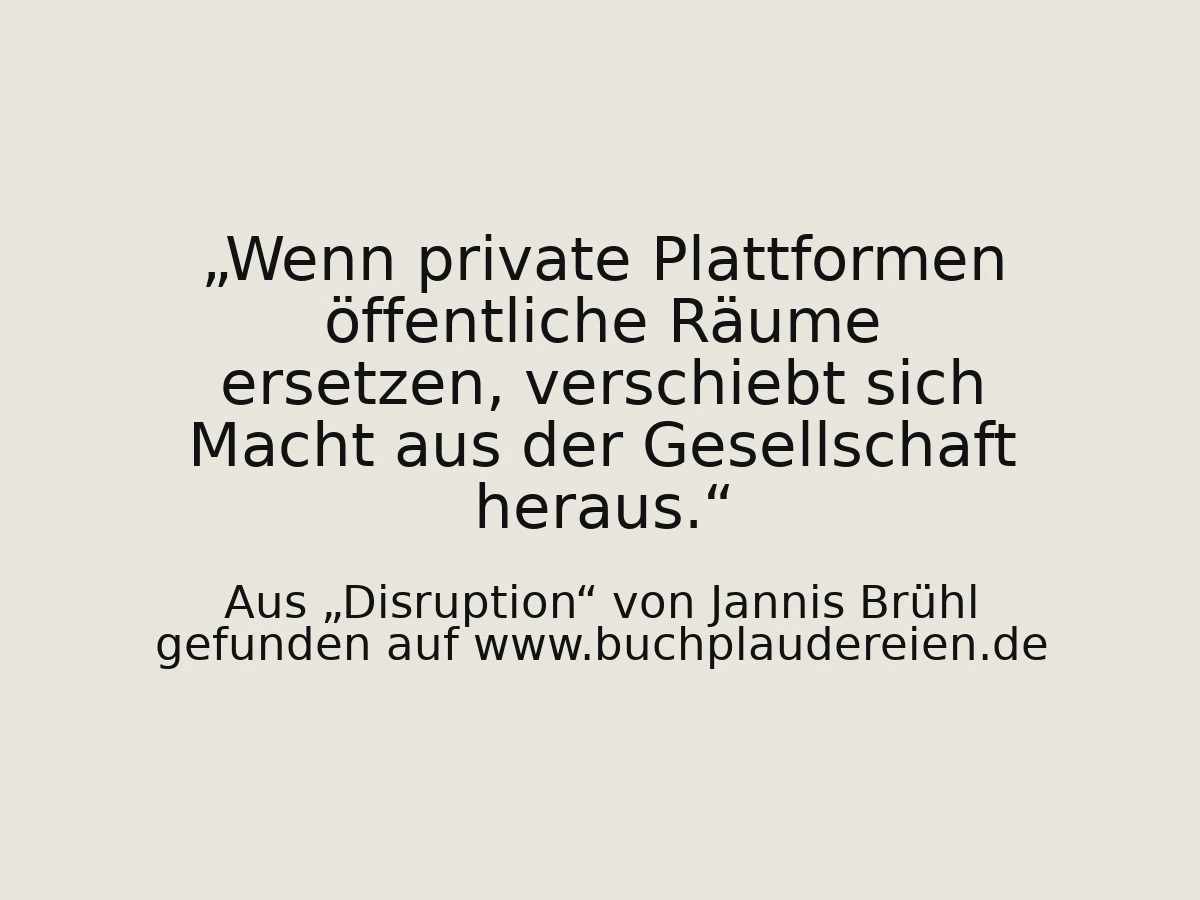 Wenn private Plattformen öffentliche Räume ersetzen, verschiebt sich Macht aus der Gesellschaft heraus.