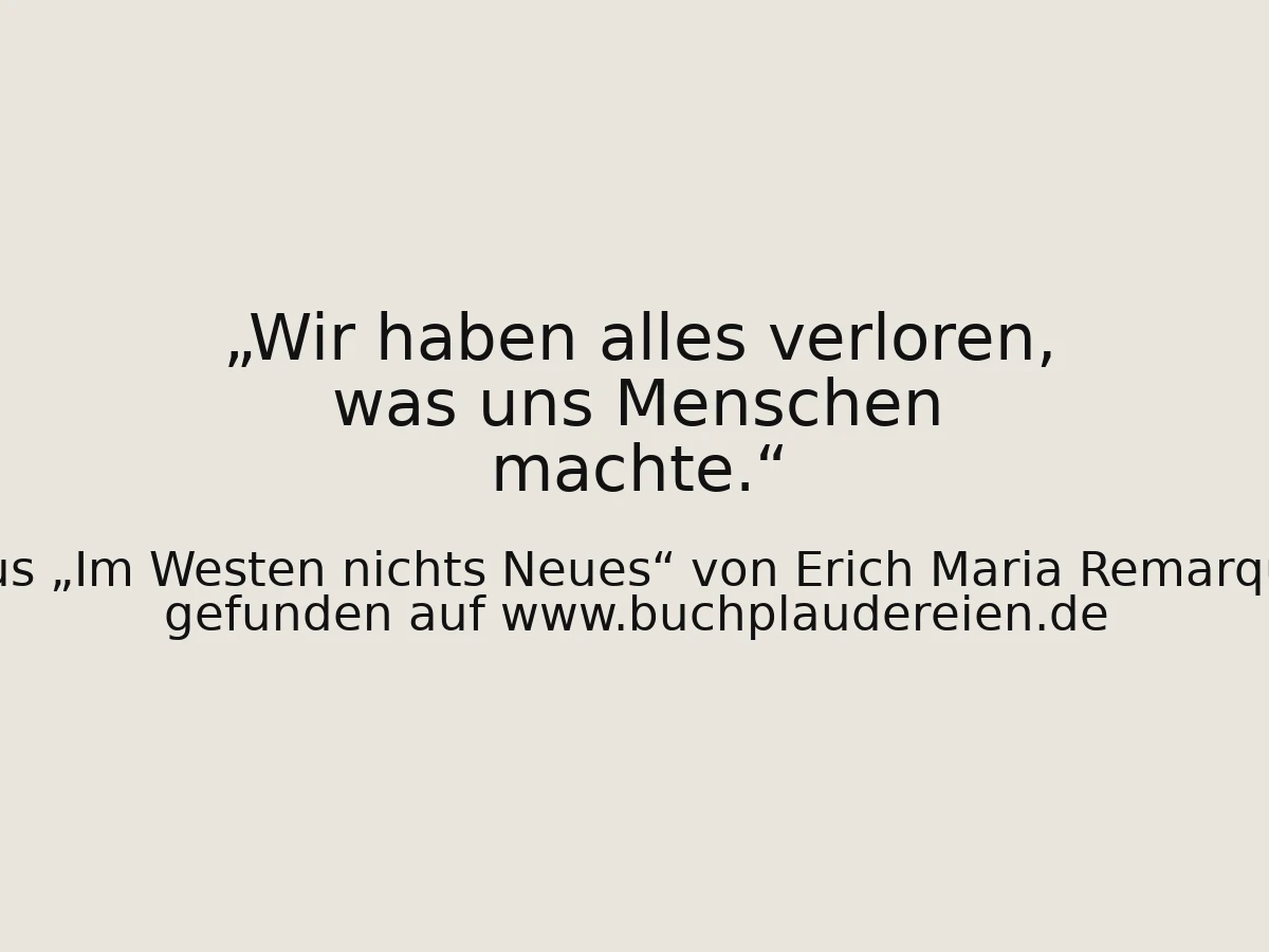Wir haben alles verloren, was uns Menschen machte.