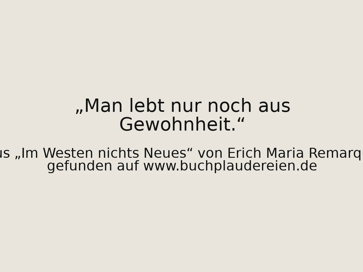 Man lebt nur noch aus Gewohnheit.