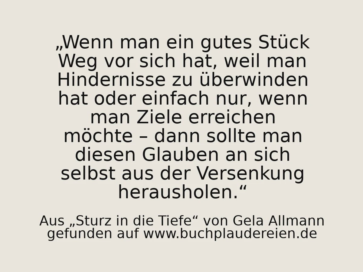 Wenn man ein gutes Stück Weg vor sich hat, weil man Hindernisse zu überwinden hat oder einfach nur, wenn man Ziele erreichen möchte – dann sollte man diesen Glauben an sich selbst aus der Versenkung herausholen.