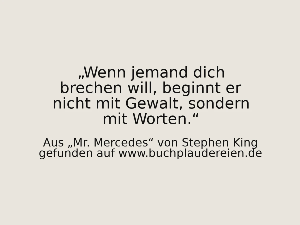 Wenn jemand dich brechen will, beginnt er nicht mit Gewalt, sondern mit Worten.