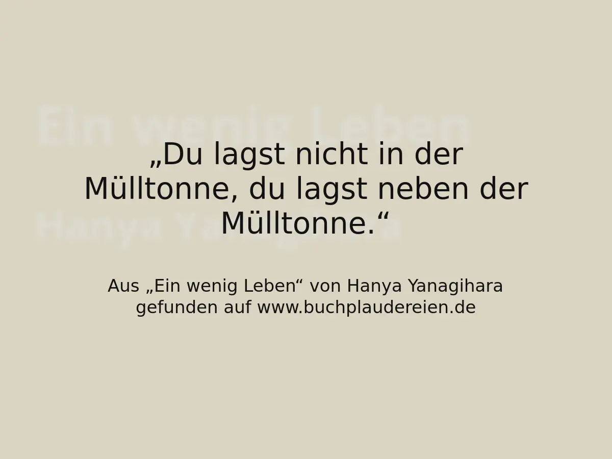 Du lagst nicht in der Mülltonne, du lagst neben der Mülltonne.