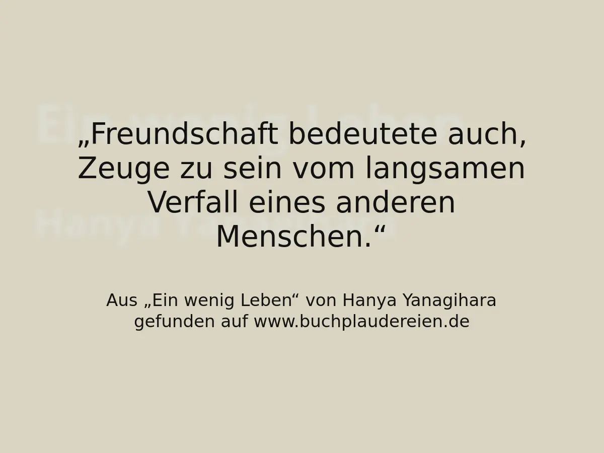 Freundschaft bedeutete auch, Zeuge zu sein vom langsamen Verfall eines anderen Menschen.
