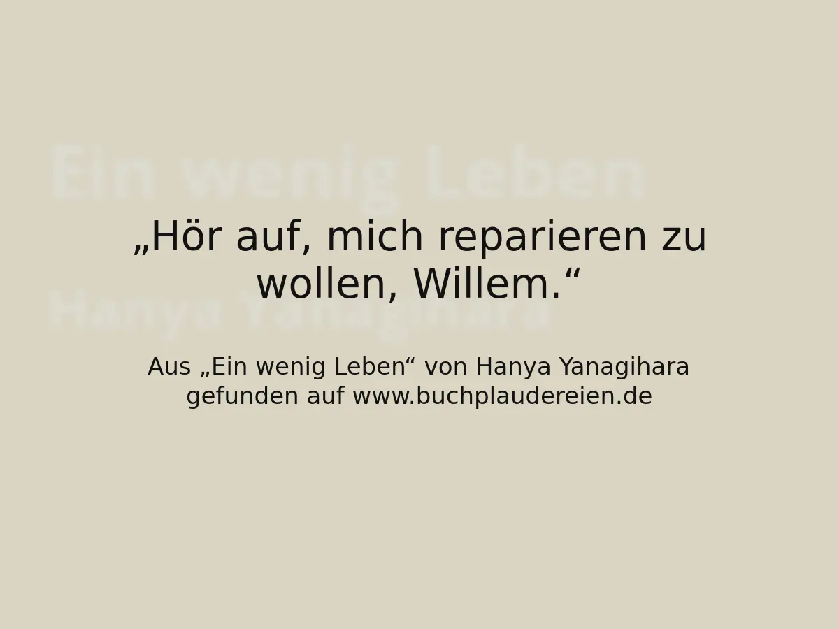 Hör auf, mich reparieren zu wollen, Willem.