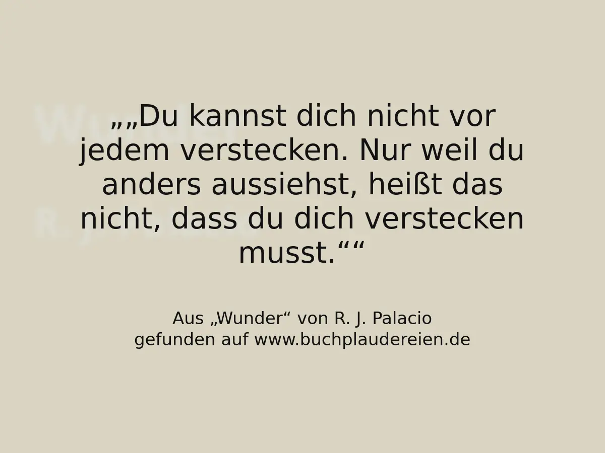 „Du kannst dich nicht vor jedem verstecken. Nur weil du anders aussiehst, heißt das nicht, dass du dich verstecken musst.“