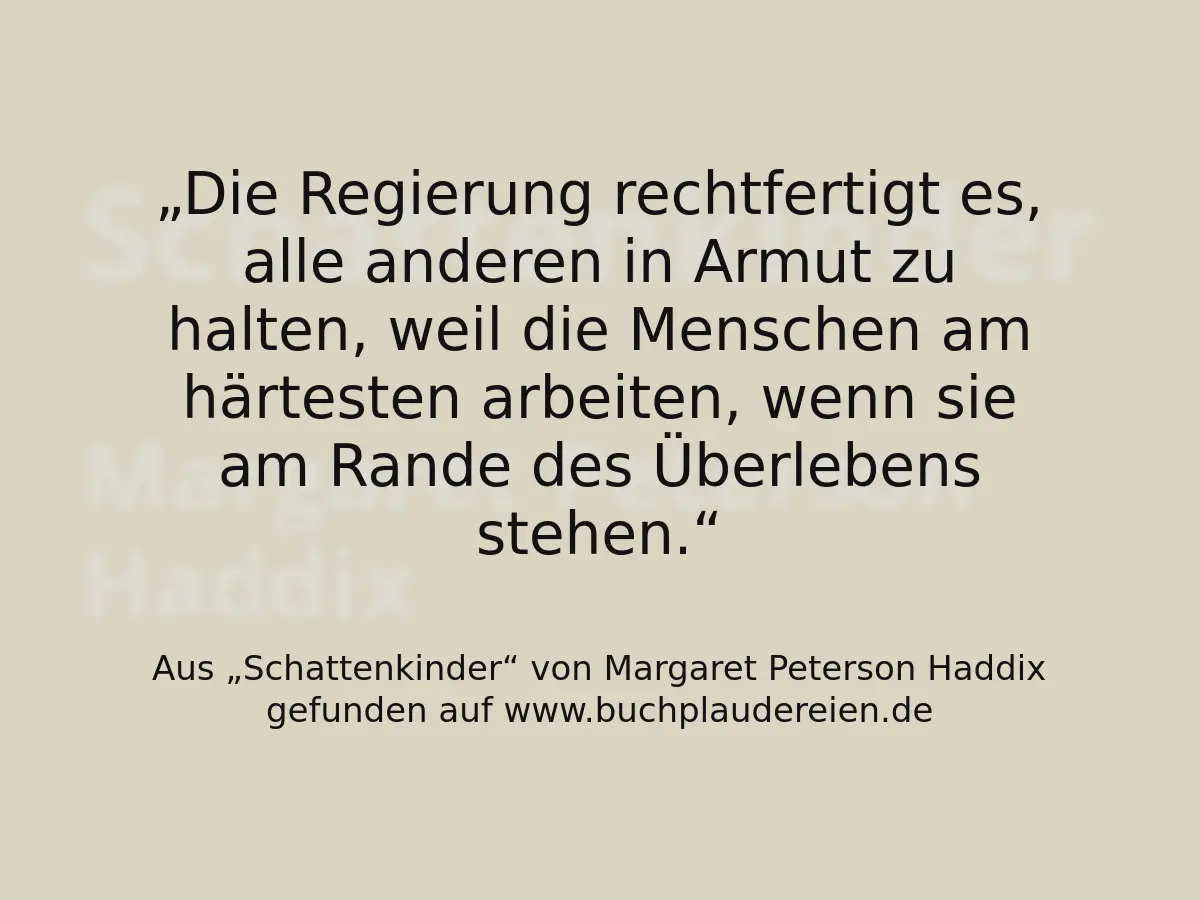 Die Regierung rechtfertigt es, alle anderen in Armut zu halten, weil die Menschen am härtesten arbeiten, wenn sie am Rande des Überlebens stehen.