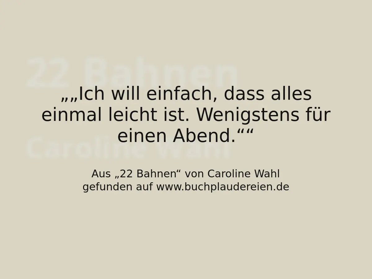 „Ich will einfach, dass alles einmal leicht ist. Wenigstens für einen Abend.“