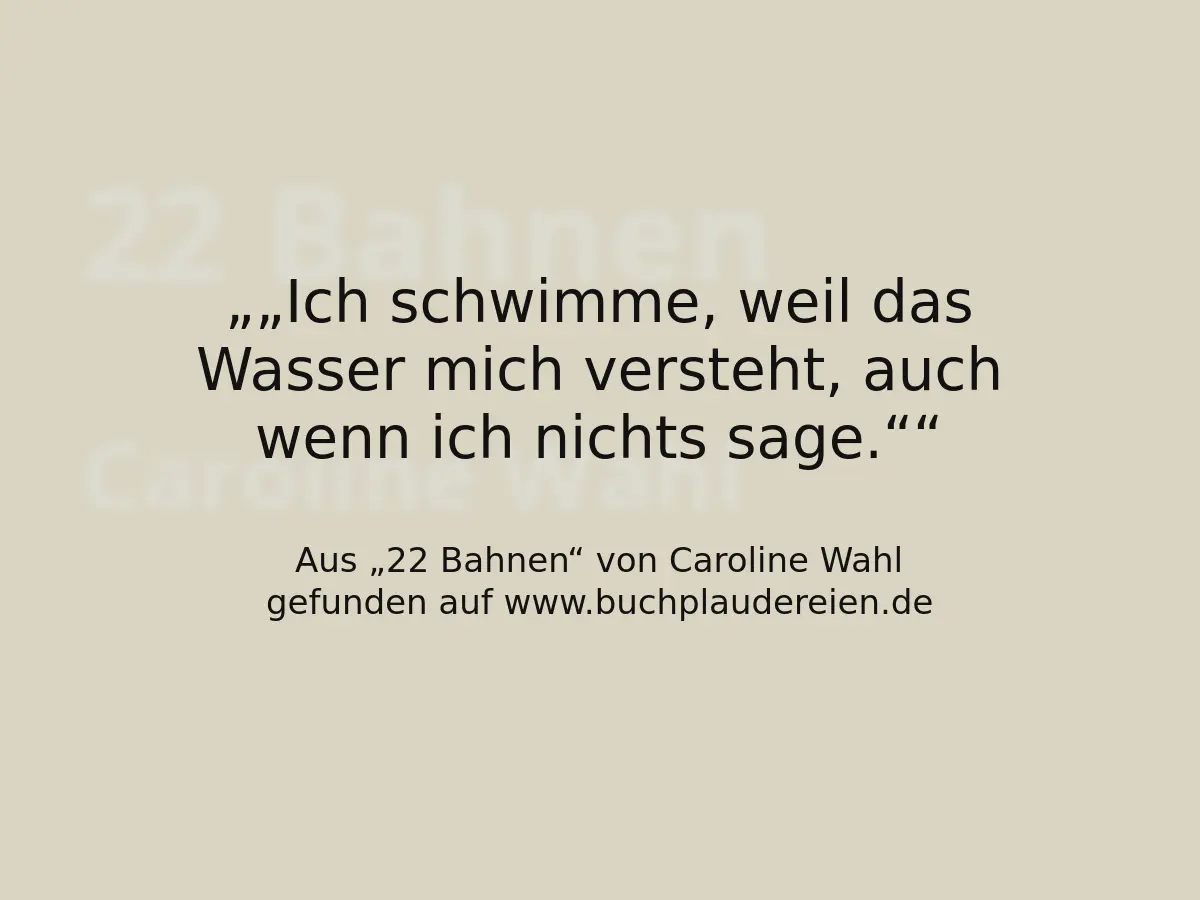 „Ich schwimme, weil das Wasser mich versteht, auch wenn ich nichts sage.“