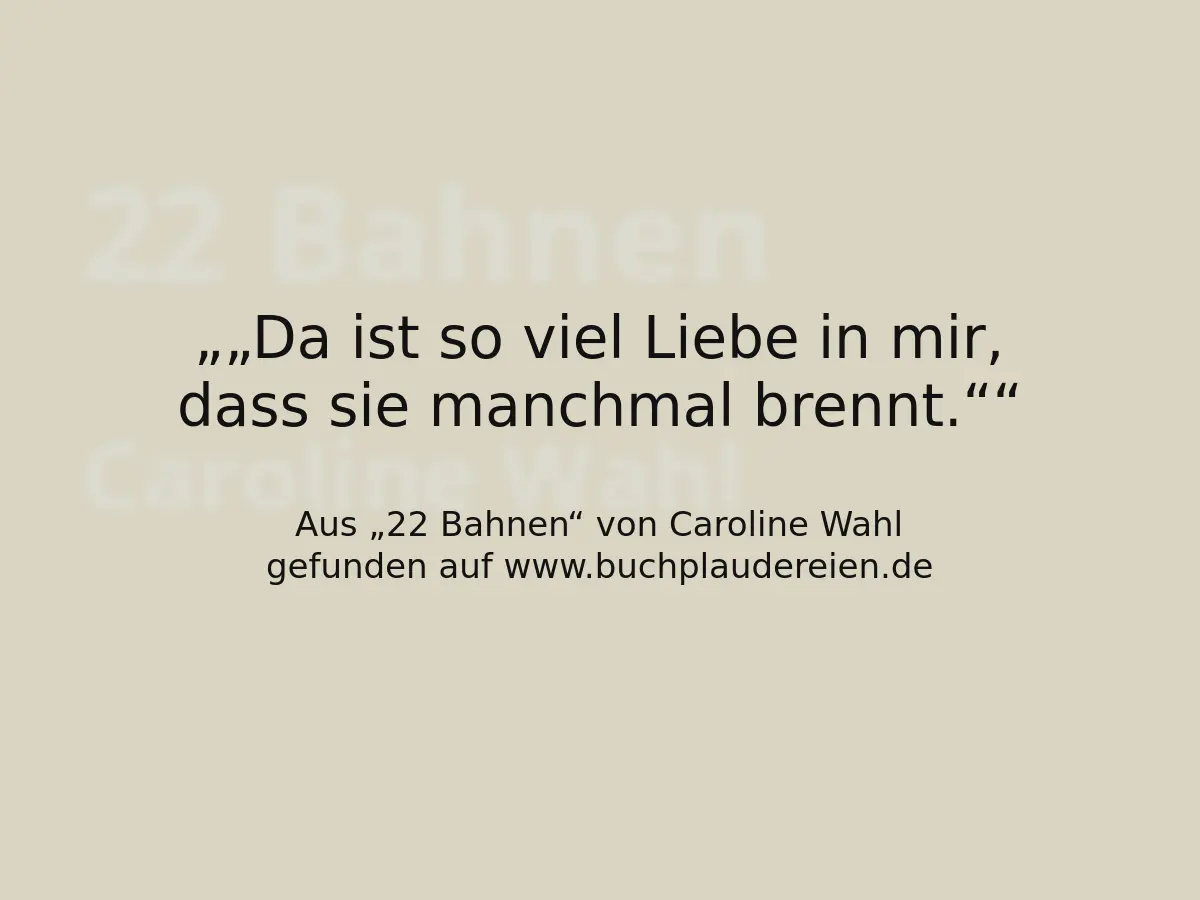 „Da ist so viel Liebe in mir, dass sie manchmal brennt.“