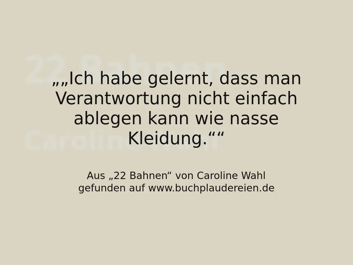 „Ich habe gelernt, dass man Verantwortung nicht einfach ablegen kann wie nasse Kleidung.“