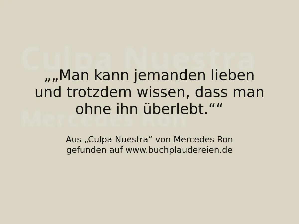 „Man kann jemanden lieben und trotzdem wissen, dass man ohne ihn überlebt.“