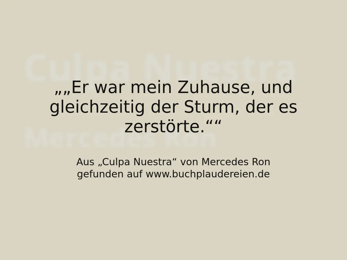„Er war mein Zuhause, und gleichzeitig der Sturm, der es zerstörte.“