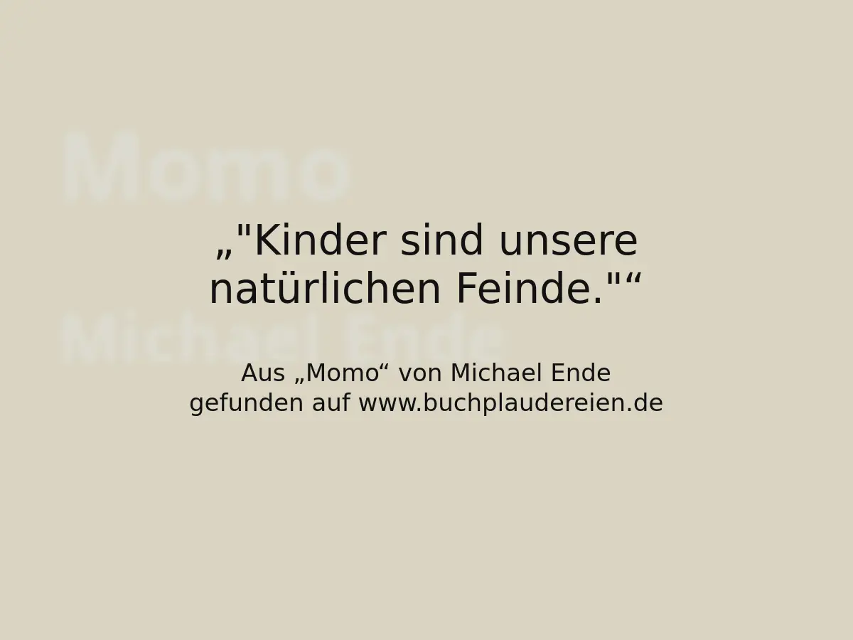 "Kinder sind unsere natürlichen Feinde."