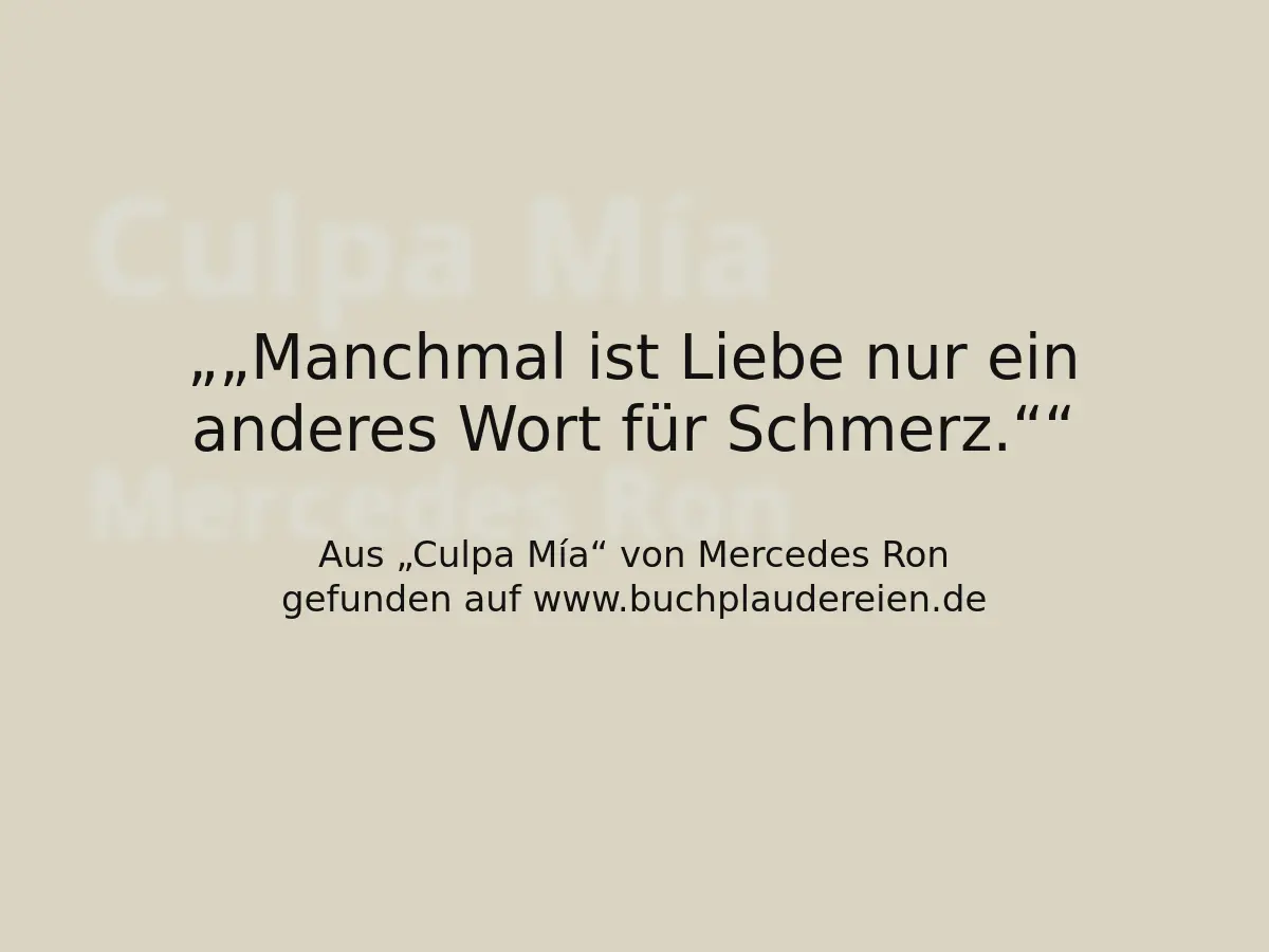 „Manchmal ist Liebe nur ein anderes Wort für Schmerz.“