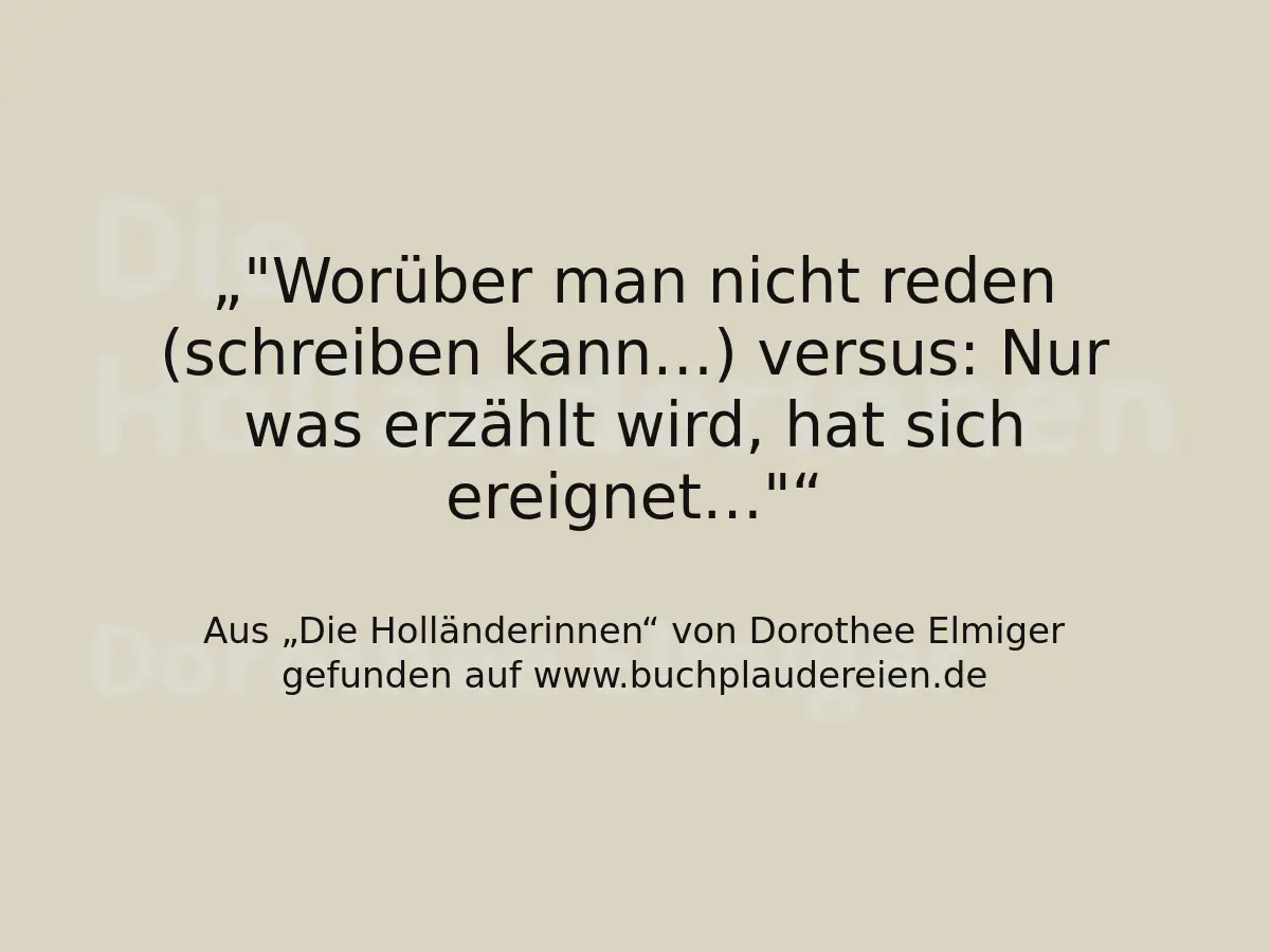"Worüber man nicht reden (schreiben kann…) versus: Nur was erzählt wird, hat sich ereignet…"