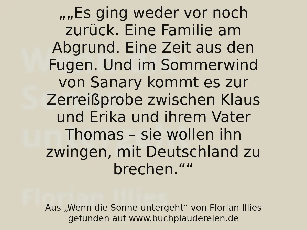 „Es ging weder vor noch zurück. Eine Familie am Abgrund. Eine Zeit aus den Fugen. Und im Sommerwind von Sanary kommt es zur Zerreißprobe zwischen Klaus und Erika und ihrem Vater Thomas – sie wollen ihn zwingen, mit Deutschland zu brechen.“