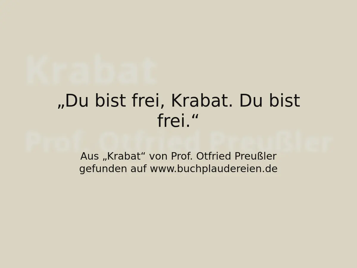 Du bist frei, Krabat. Du bist frei.