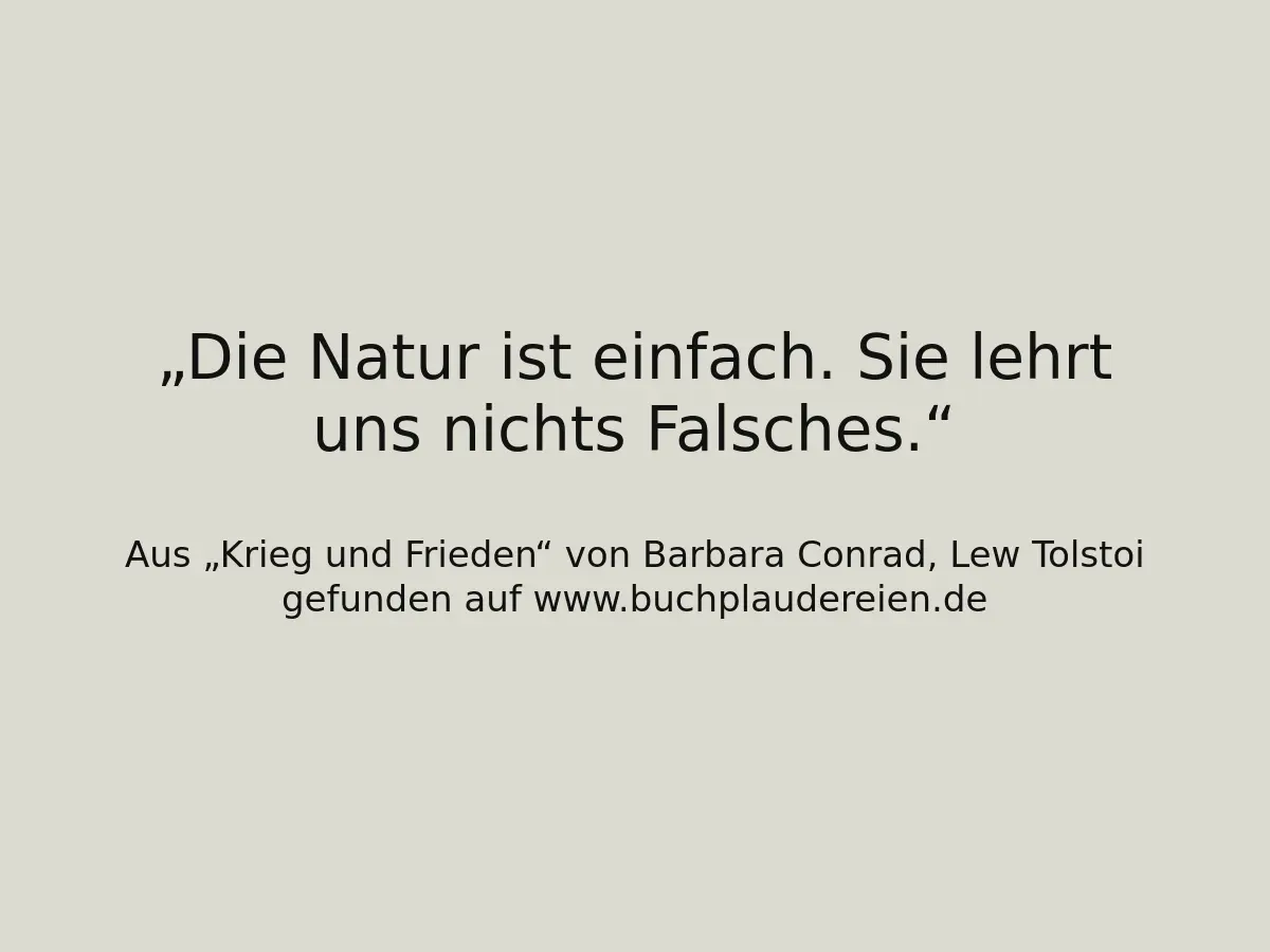 Die Natur ist einfach. Sie lehrt uns nichts Falsches.