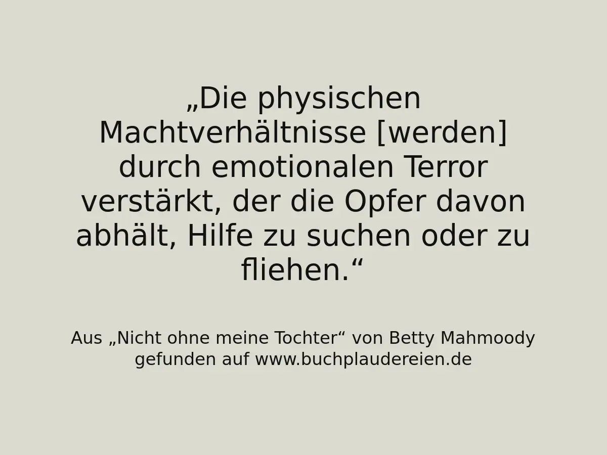 Die physischen Machtverhältnisse [werden] durch emotionalen Terror verstärkt, der die Opfer davon abhält, Hilfe zu suchen oder zu fliehen.
