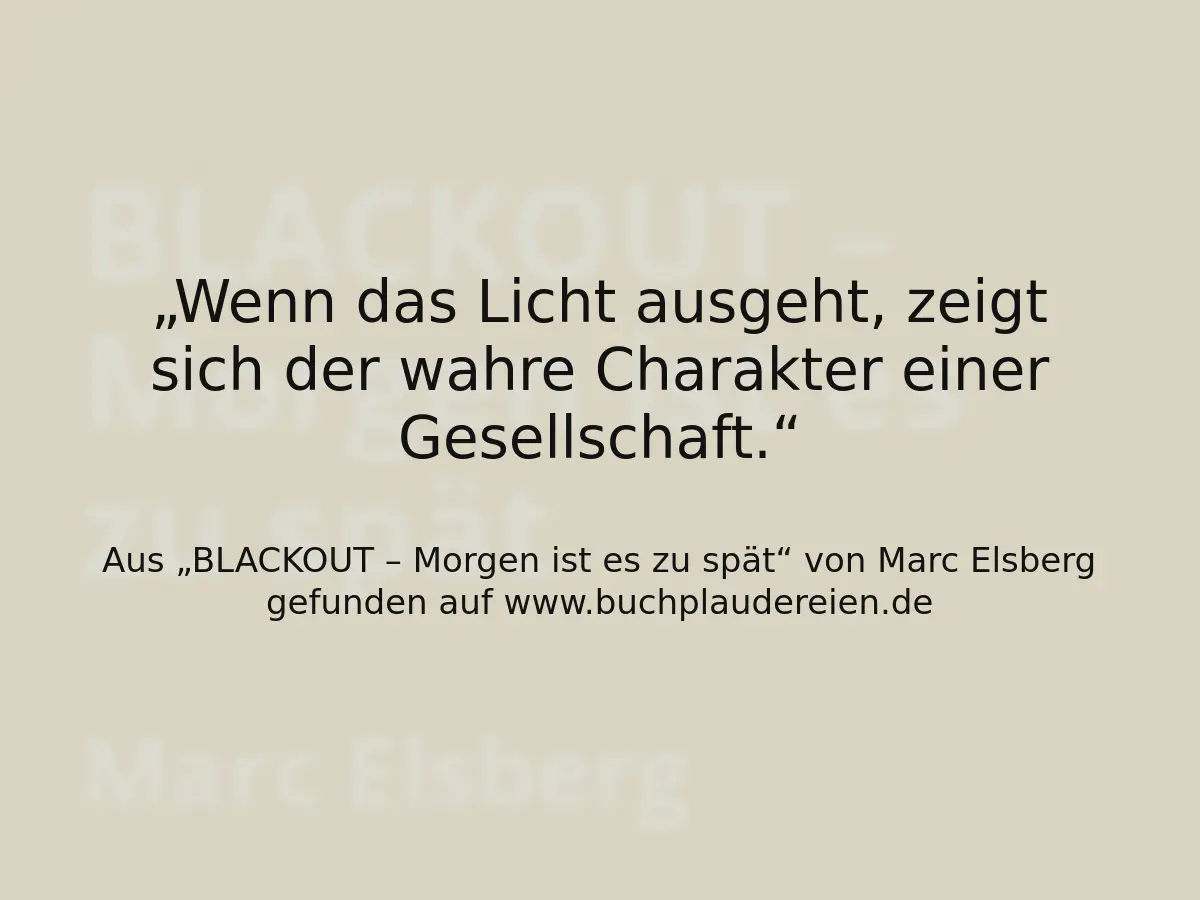 Wenn das Licht ausgeht, zeigt sich der wahre Charakter einer Gesellschaft.