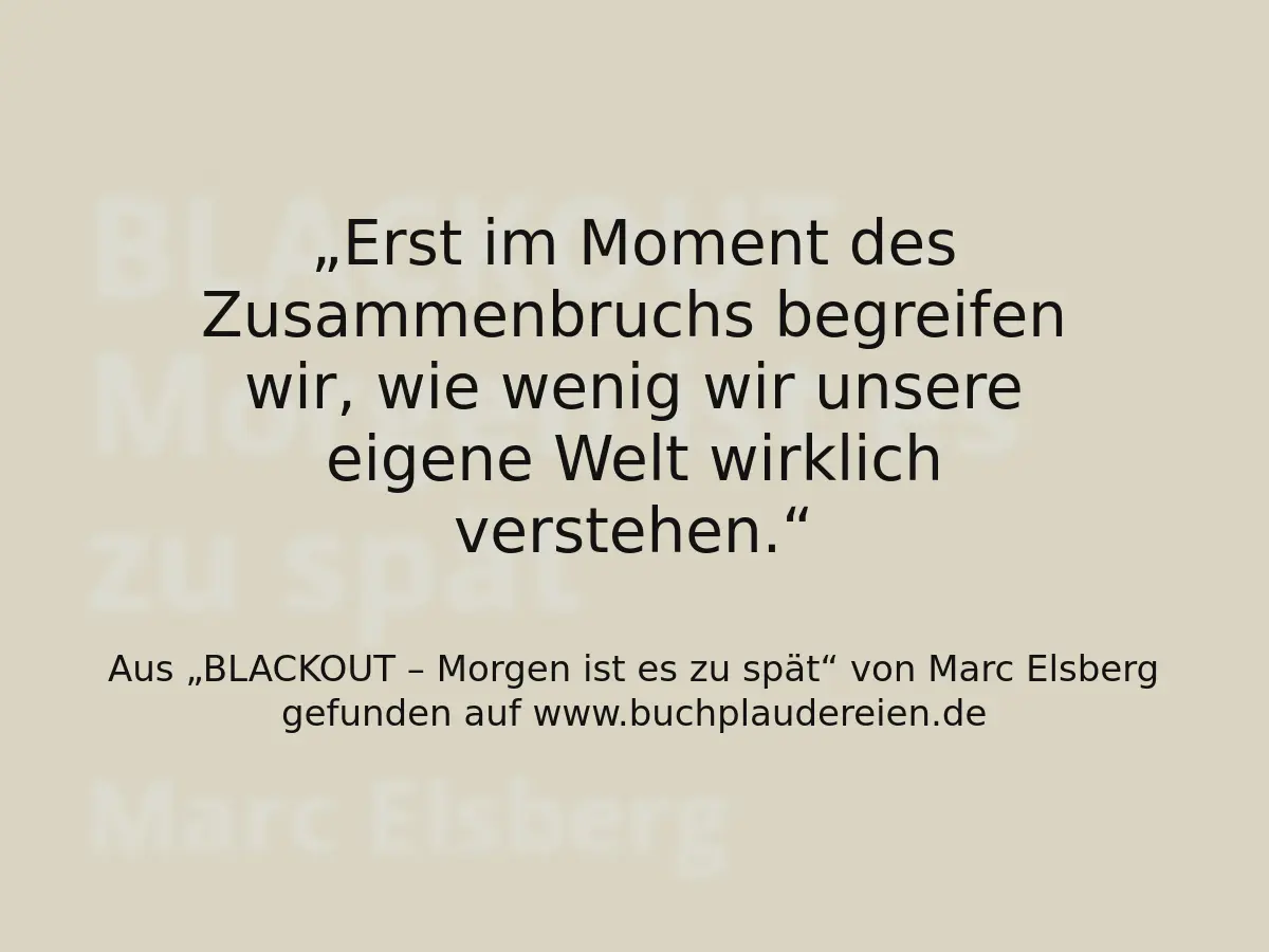 Erst im Moment des Zusammenbruchs begreifen wir, wie wenig wir unsere eigene Welt wirklich verstehen.