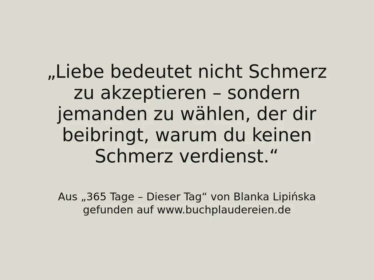 Liebe bedeutet nicht Schmerz zu akzeptieren – sondern jemanden zu wählen, der dir beibringt, warum du keinen Schmerz verdienst.