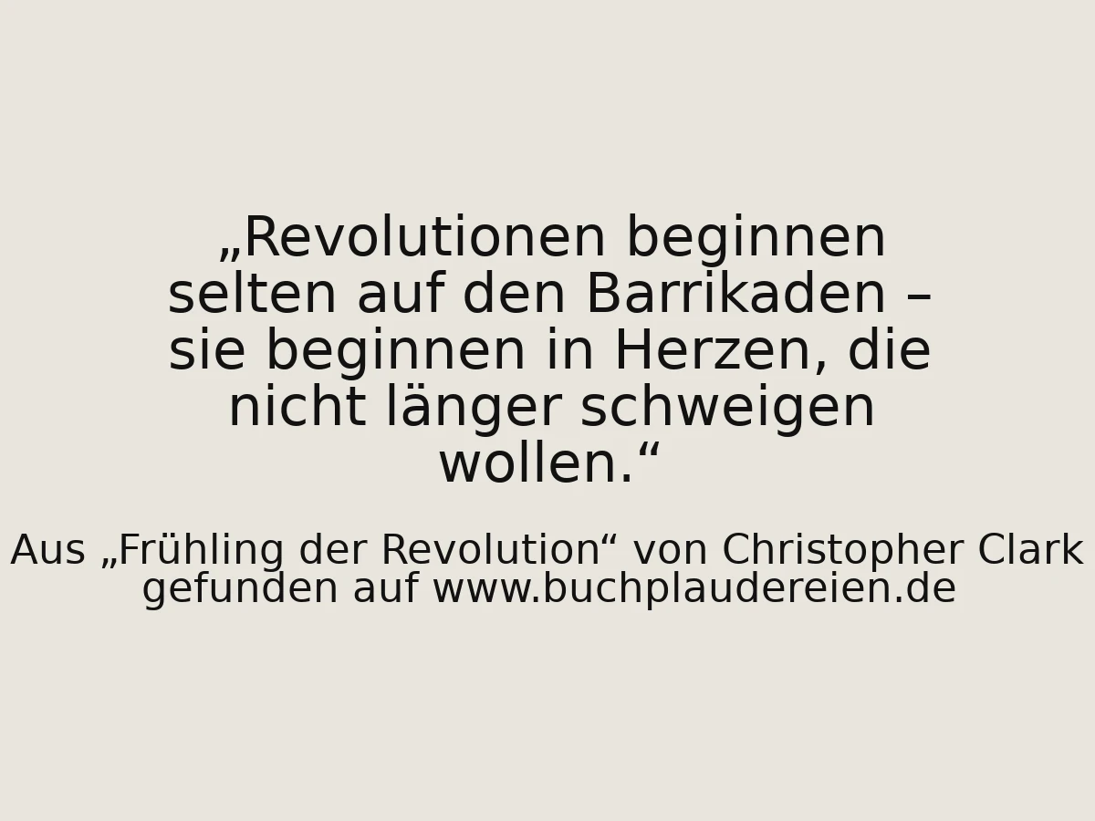 Revolutionen beginnen selten auf den Barrikaden – sie beginnen in Herzen, die nicht länger schweigen wollen.