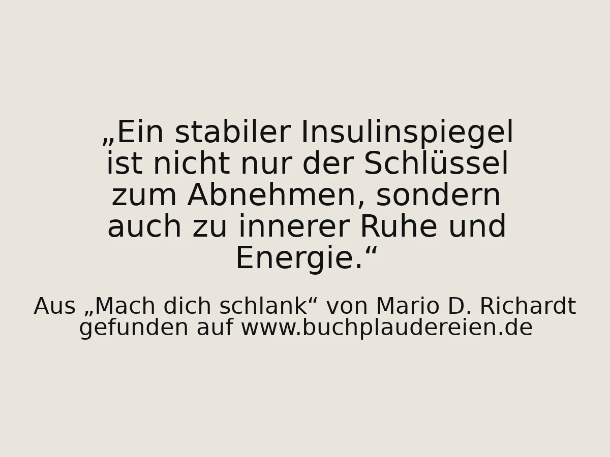 Ein stabiler Insulinspiegel ist nicht nur der Schlüssel zum Abnehmen, sondern auch zu innerer Ruhe und Energie.
