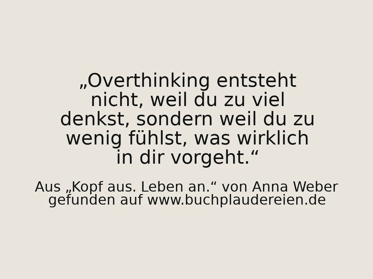 Overthinking entsteht nicht, weil du zu viel denkst, sondern weil du zu wenig fühlst, was wirklich in dir vorgeht.