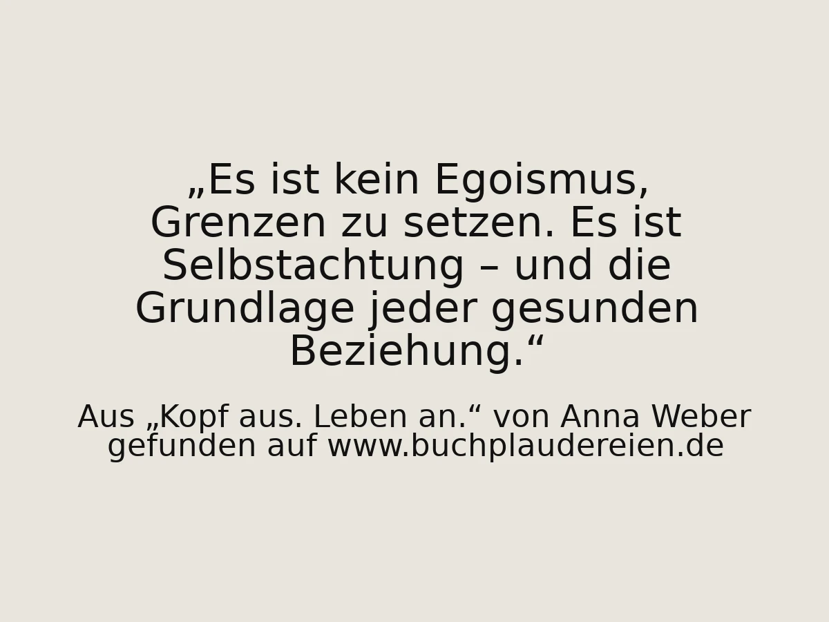 Es ist kein Egoismus, Grenzen zu setzen. Es ist Selbstachtung – und die Grundlage jeder gesunden Beziehung.