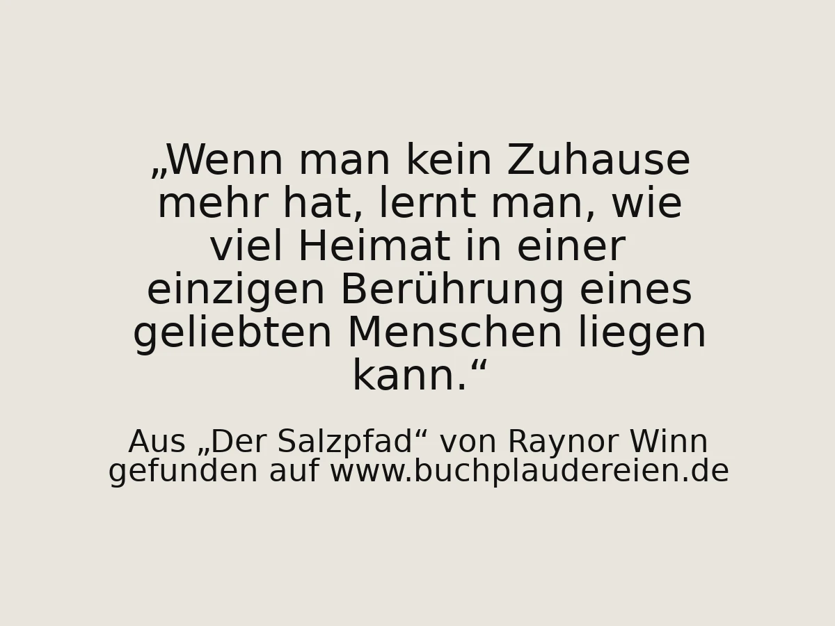 Wenn man kein Zuhause mehr hat, lernt man, wie viel Heimat in einer einzigen Berührung eines geliebten Menschen liegen kann.